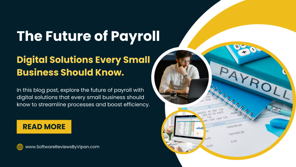 The Future of Payroll: Digital Solutions Every Small Business Should Know.