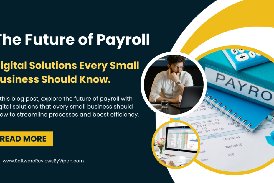 The Future of Payroll: Digital Solutions Every Small Business Should Know.