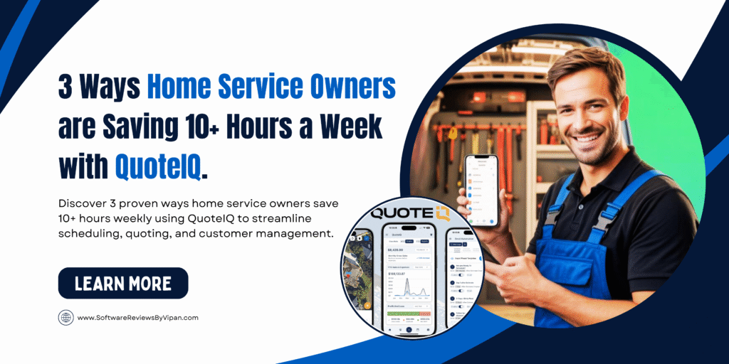 3 Ways Home Service Owners are Saving 10+ Hours a Week with QuoteIQ.