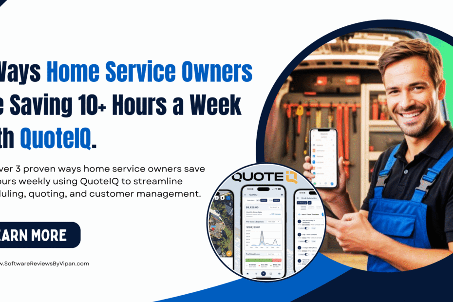 3 Ways Home Service Owners are Saving 10+ Hours a Week with QuoteIQ.